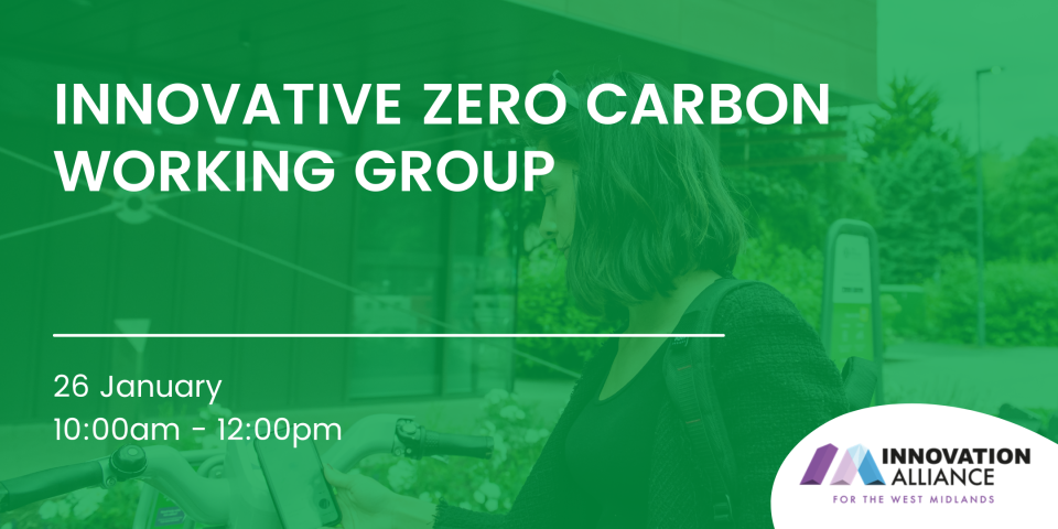 Green Graphic for the IZCWG meeting, that says "innovative zero carbon working group" in large writing with "26th January 10am to 12pm" and an Innovation Alliance logo underneath.